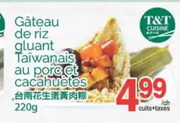 T&T Supermarket GÂTEAU DE RIZ GLUANT TAÏWANAIS AU PORC ET CACAHUETES, 220g offer