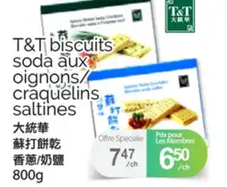 T&T Supermarket T&T BISCUITS SODA AUX OIGNONS/CRAQUELINS SALTINES, 800G offer