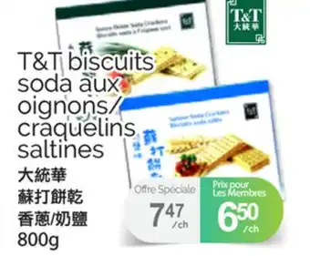 T&T Supermarket T&T BISCUITS SODA AUX OIGNONS/CRAQUELINS SALTINES, 800G offer