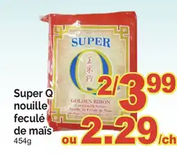 T&T Supermarket SUPER Q NOUILLE FECULÉ DE MAÏS, 454g offer