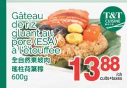 T&T Supermarket GATEAU DE RIZ GLUANT AU PORC (ESA) A L'ÉTOUFFÉE,600G offer