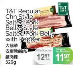 T&T Supermarket T&T Regular CHN STYLE SALTED PORK BELLY/STYLE SALTED PORK BELLY WITH PEPPERS,320G offer