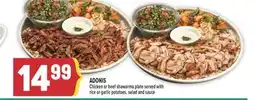 Marché Adonis ADONIS Chicken or beef shawarma plate served with rice or garlic potatoes, salad and sauce offer