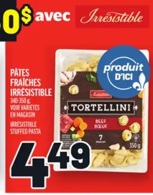 Metro PÂTES FRAÎCHES IRRÉSISTIBLE | IRRÉSISTIBLE STUFFED PASTA offer