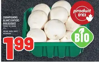 Metro CHAMPIGNONS BLANCS ENTIERS BIOLOGIQUES | ORGANIC WHOLE WHITE MUSHROOMS offer