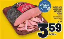 Metro SMOKED MEAT MONTRÉALAIS IRRÉSISTIBLE ARTISAN | IRRÉSISTIBLE ARTISAN MONTREAL SMOKED MEAT offer