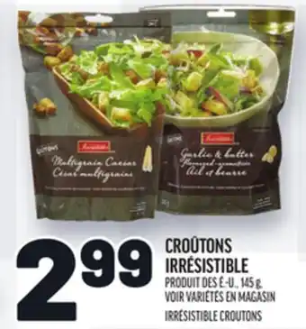 Metro CROÛTONS IRRÉSISTIBLE | IRRÉSISTIBLE CROUTONS offer