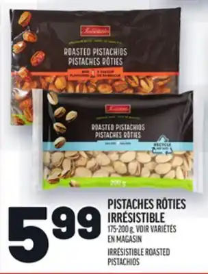 Metro PISTACHES RÔTIES IRRÉSISTIBLE | IRRÉSISTIBLE ROASTED PISTACHIOS offer
