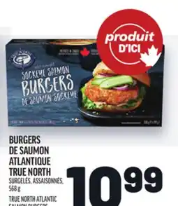 Metro BURGERS DE SAUMON ATLANTIQUE TRUE NORTH | TRUE NORTH ATLANTIC SALMON BURGERS offer