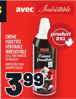 Metro CRÈME FOUETTÉE VÉRITABLE IRRÉSISTIBLE | IRRÉSISTIBLE REAL WHIPPED CREAM offer