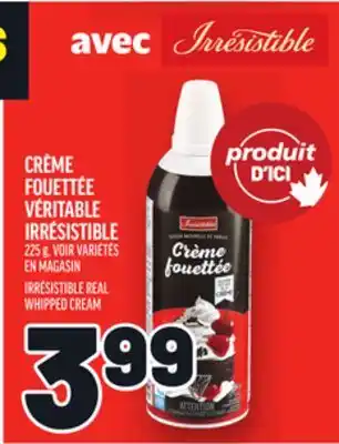 Metro CRÈME FOUETTÉE VÉRITABLE IRRÉSISTIBLE | IRRÉSISTIBLE REAL WHIPPED CREAM offer