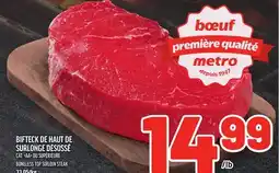 Metro BIFTECK DE HAUT DE SURLONGE DÉSOSSÉ | SUPÉRIEURE BONELESS TOP SIRLOIN STEAK offer