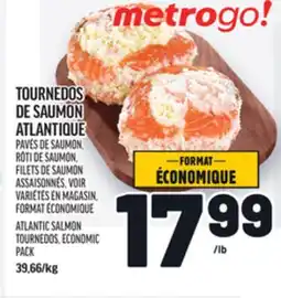 Metro TOURNEDOS DE SAUMON ATLANTIQUE |ÉCONOMIQUE ATLANTIC SALMON offer