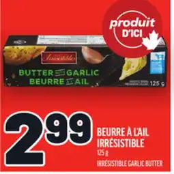 Metro BEURRE À L'AIL IRRÉSISTIBLE | IRRÉSISTIBLE GARLIC BUTTER offer