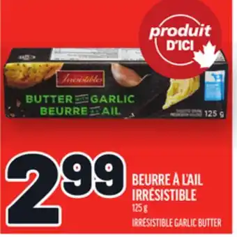Metro BEURRE À L'AIL IRRÉSISTIBLE | IRRÉSISTIBLE GARLIC BUTTER offer