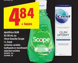 Maxi DENTIFRICE GUM 63-90 ML OU RINCE-BOUCHE SCOPE 1 L CREST | TOOTHPASTE OR MOUTHWASH offer