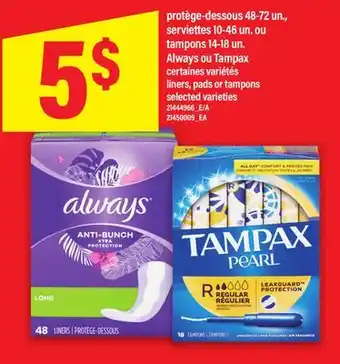 Maxi PROTÈGE-DESSOUS SERVIETTES. OU TAMPONS 14-18 UN. ALWAYS OU TAMPAX | LINERS, PADS OR TAMPONS offer