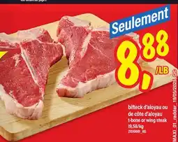 Maxi BIFTECK D'ALOYAU OU DE CÔTE D'ALOYAU T-BONE OR WING STEAK 19,58/kg offer