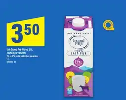 Maxi LAIT GRAND PRÉ 1% OU 2% GRAND PRE | 1% OR 2% MILK, 1 L offer