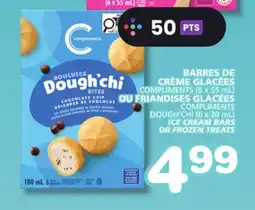 Marches Tradition COMPLIMENTS (6 x 55 mL) COMPLIMENTS DOUGH'CHI (6 x 30 mL) ICE CREAM BARS OR FROZEN TREATS offer