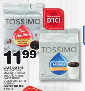Marches Tradition TIM HORTONS , MAXWELL HOUSE, McCAFÉ, NABOB, OR TASSIMO COFFEE OR TEA offer