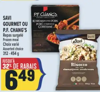 Marché Adonis SAVI GOURMET OU P.F. CHANG'S REPAS SURGELÉ | FROZEN MEAL offer