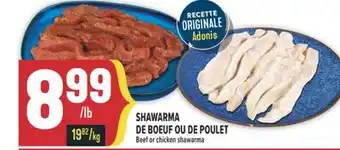 Marché Adonis SHAWARMA DE BOEUF OU DE POULET | BEEF OR CHICKEN SHAWARMA offer