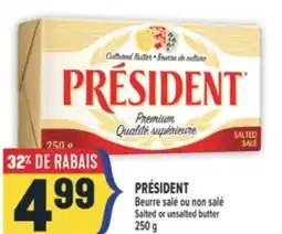 Marché Adonis PRÉSIDENT BEURRE SALÉ OU NON SALÉ | SALTED OR UNSALTED BUTTER offer