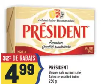 Marché Adonis PRÉSIDENT BEURRE SALÉ OU NON SALÉ | SALTED OR UNSALTED BUTTER offer