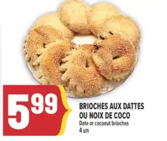 Marché Adonis BRIOCHES AUX DATTES OU NOIX DE COCO | DATE OR COCONUT BRIOCHES offer