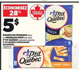 Provigo P'TIT QUÉBEC CHEESE BARS OR SHREDS, 300-320 G offer