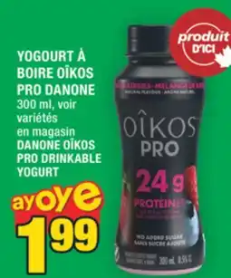 Super C YOGOURT À BOIRE OÎKOS PRO DANONE | DANONE OÎKOS PRO DRINKABLE YOGURT offer