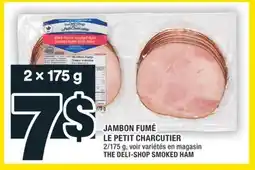 Super C JAMBON FUMÉ LE PETIT CHARCUTIER | THE DELI-SHOP SMOKED HAM offer