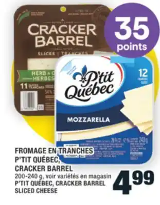 Super C FROMAGE EN TRANCHES P'TIT QUÉBEC, CRACKER BARREL | P'TIT QUÉBEC, CRACKER BARREL SLICED CHEESE offer