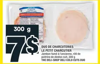 Super C DUO DE CHARCUTERIES LE PETIT CHARCUTIER | THE DELI-SHOP DELI COLD CUTS DUO offer