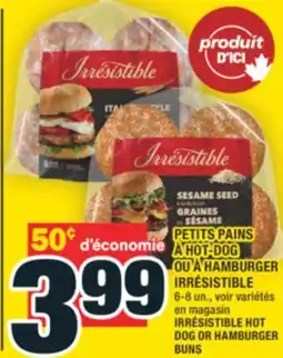 Super C PETITS PAINS À HOT-DOG OU À HAMBURGER IRRÉSISTIBLE | IRRÉSISTIBLE HOT DOG OR HAMBURGER BUNS offer