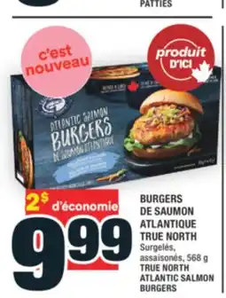 Super C BURGERS DE SAUMON ATLANTIQUE TRUE NORTH | TRUE NORTH ATLANTIC SALMON BURGERS offer