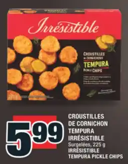 Super C CROUSTILLES DE CORNICHON TEMPURA IRRÉSISTIBLE | IRRÉSISTIBLE TEMPURA PICKLE CHIPS offer