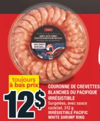 Super C COURONNE DE CREVETTES BLANCHES DU PACIFIQUE IRRÉSISTIBLE | IRRÉSISTIBLE PACIFIC WHITE SHRIMP RING offer