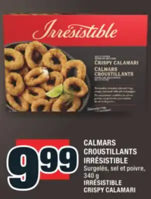 Super C CALMARS CROUSTILLANTS IRRÉSISTIBLE | IRRÉSISTIBLE CRISPY CALAMARI offer