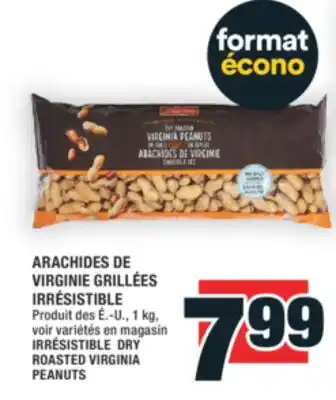 Super C ARACHIDES DE VIRGINIE GRILLÉES IRRÉSISTIBLE | IRRÉSISTIBLE DRY ROASTED VIRGINIA PEANUTS offer