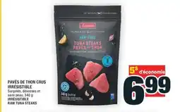 Super C PAVÉS DE THON CRUS IRRÉSISTIBLE | IRRÉSISTIBLE RAW TUNA STEAKS offer