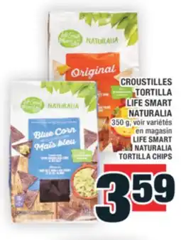 Super C CROUSTILLES TORTILLA LIFE SMART NATURALIA | LIFE SMART NATURALIA | TORTILLA CHIPS offer
