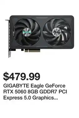 Newegg GIGABYTE Eagle GeForce RTX 5060 8GB GDDR7 PCI Express 5.0 Graphics Card GV-N5060EAGLE OC-8GD offer