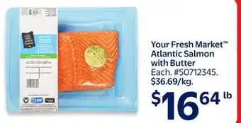 Walmart Your Fresh Market Atlantic Salmon with Butter offer