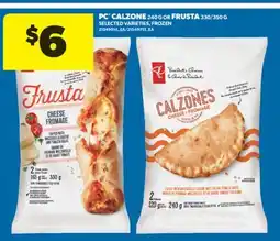 Real Canadian Superstore PC CALZONE, 240 G OR FRUSTA, 330/350 G offer