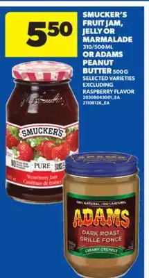 Real Canadian Superstore SMUCKER'S FRUIT JAM, JELLY OR MARMALADE, 310/500 ML OR ADAMS PEANUT BUTTER, 500 G offer