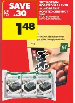 Real Canadian Superstore T&T KOREAN ROASTED SEA LAVER, 3' S OR ORGANIC ROASTED CHESTNUT, 100 G offer