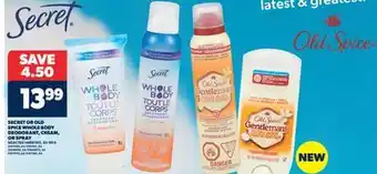 Real Canadian Superstore SECRET OR OLD SPICE WHOLE BODY DEODORANT, CREAM, OR SPRAY offer