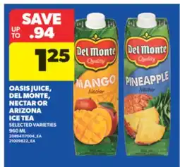 Real Canadian Superstore OASIS JUICE, DEL MONTE, NECTAR OR ARIZONA ICE TEA, 960 ML offer